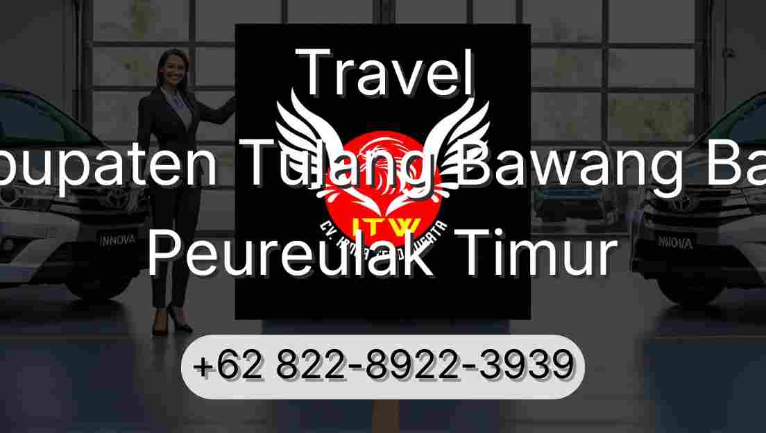 Travel Kabupaten Tulang Bawang Barat Peureulak Timur