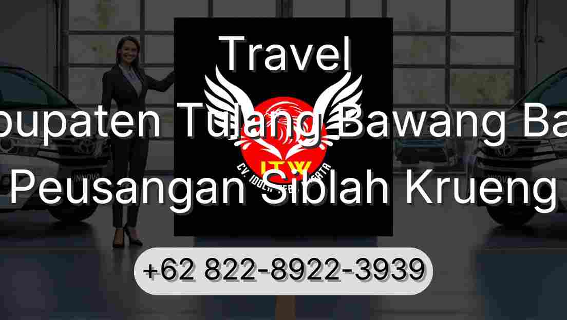 Travel Kabupaten Tulang Bawang Barat Peusangan Siblah Krueng