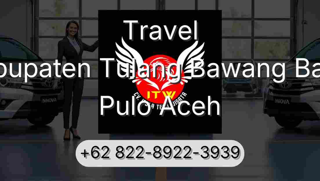 Travel Kabupaten Tulang Bawang Barat Pulo Aceh