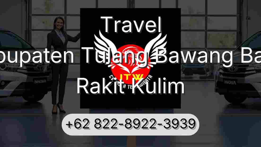 Travel Kabupaten Tulang Bawang Barat Rakit Kulim