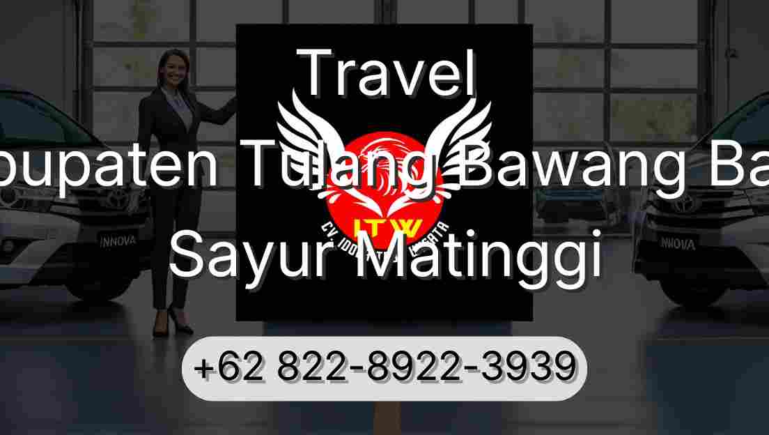 Travel Kabupaten Tulang Bawang Barat Sayur Matinggi