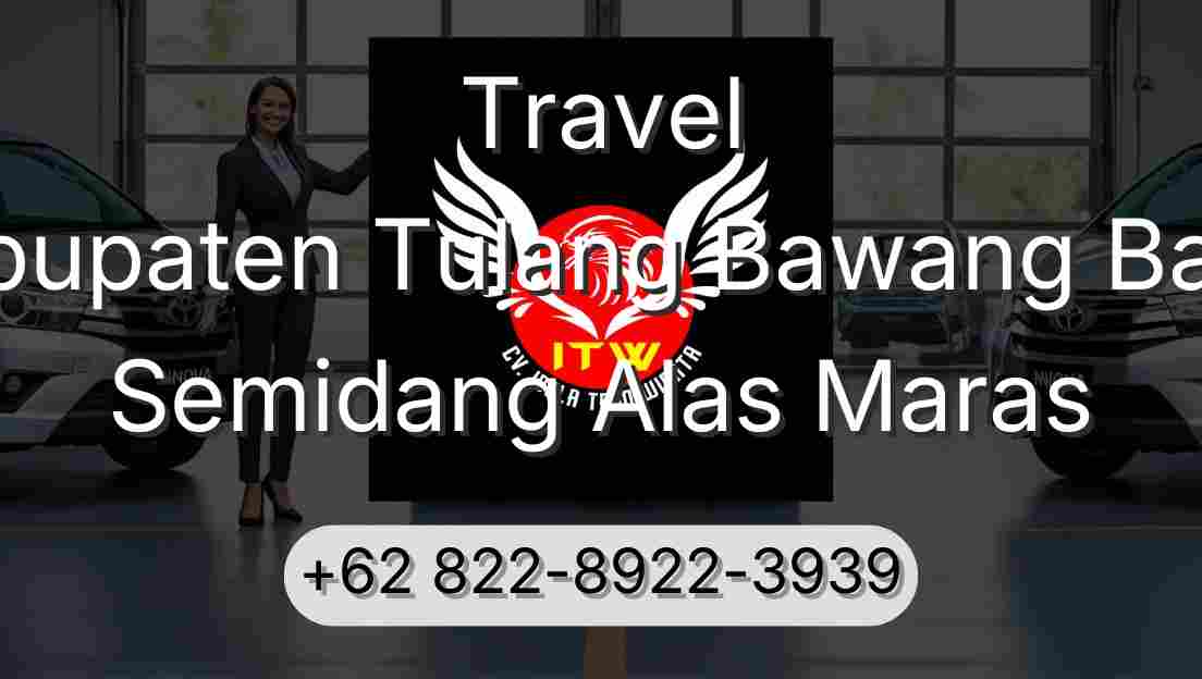 Travel Kabupaten Tulang Bawang Barat Semidang Alas Maras