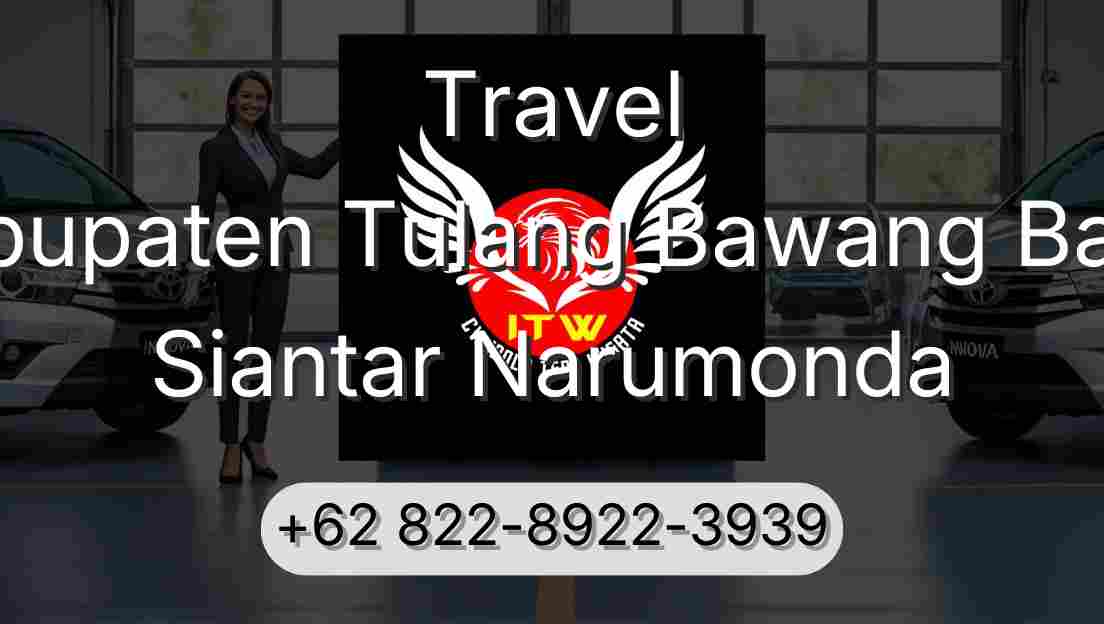 Travel Kabupaten Tulang Bawang Barat Siantar Narumonda
