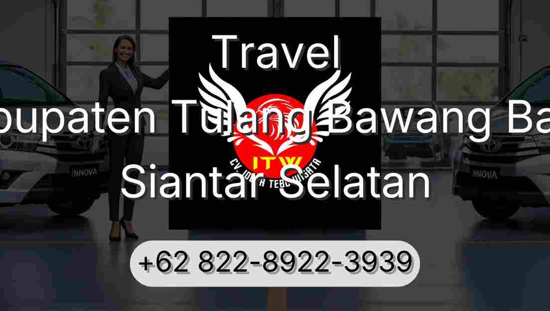 Travel Kabupaten Tulang Bawang Barat Siantar Selatan