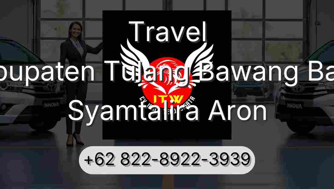 Travel Kabupaten Tulang Bawang Barat Syamtalira Aron