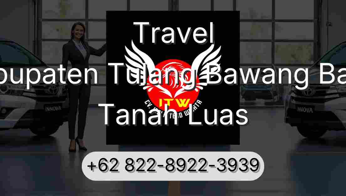 Travel Kabupaten Tulang Bawang Barat Tanah Luas