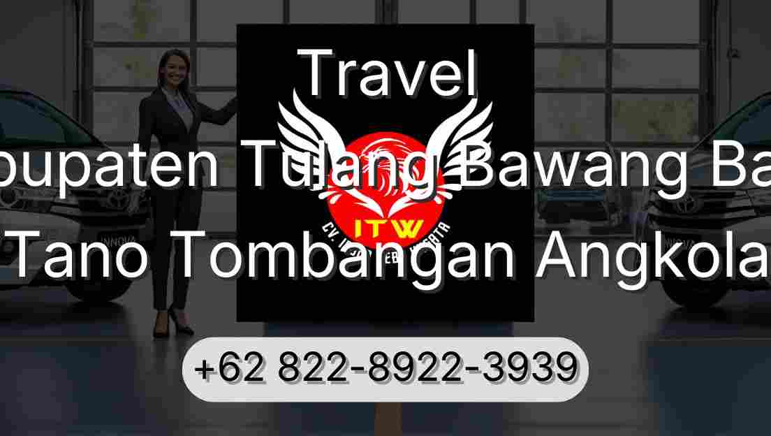 Travel Kabupaten Tulang Bawang Barat Tano Tombangan Angkola