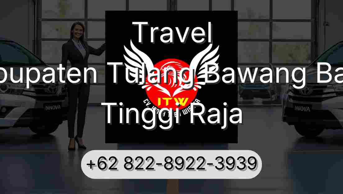 Travel Kabupaten Tulang Bawang Barat Tinggi Raja