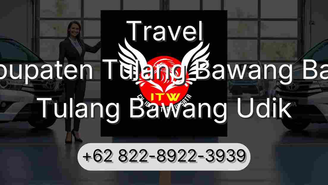 Travel Kabupaten Tulang Bawang Barat Tulang Bawang Udik