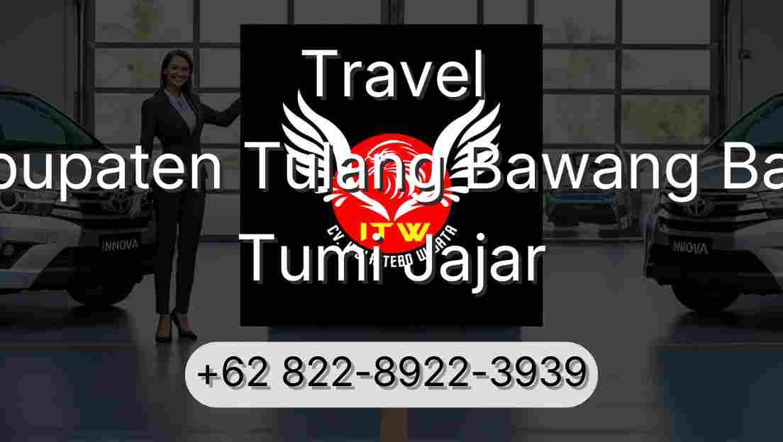 Travel Kabupaten Tulang Bawang Barat Tumi Jajar
