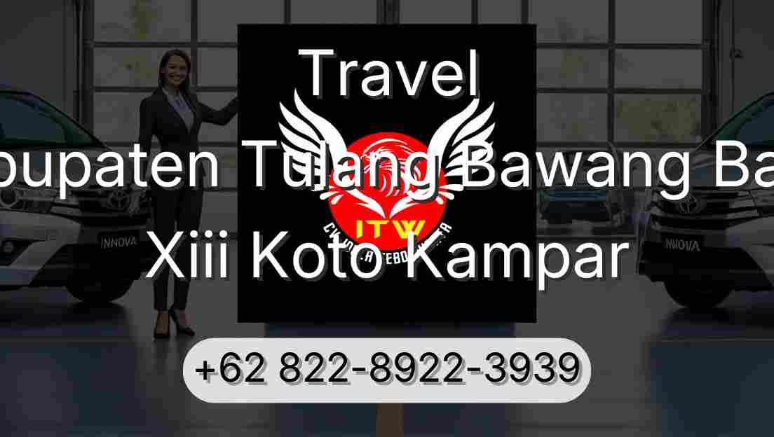 Travel Kabupaten Tulang Bawang Barat Xiii Koto Kampar