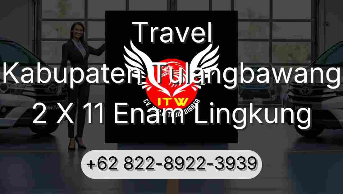 Travel Kabupaten Tulangbawang 2 X 11 Enam Lingkung