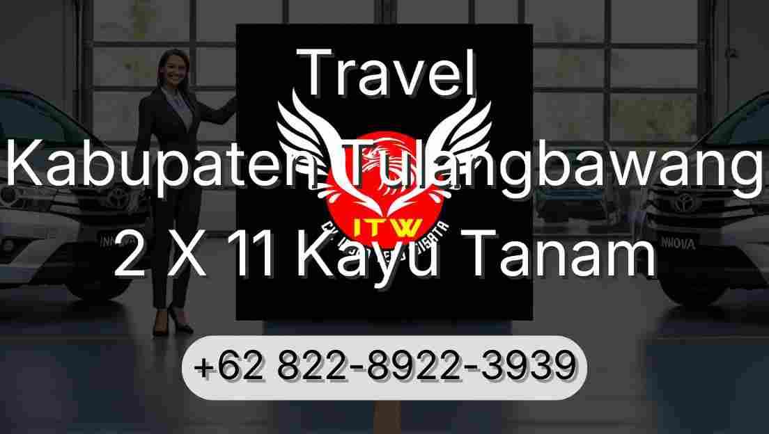Travel Kabupaten Tulangbawang 2 X 11 Kayu Tanam