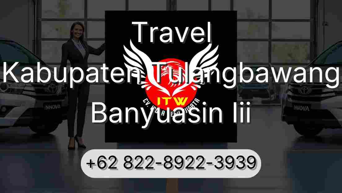 Travel Kabupaten Tulangbawang Banyuasin Iii