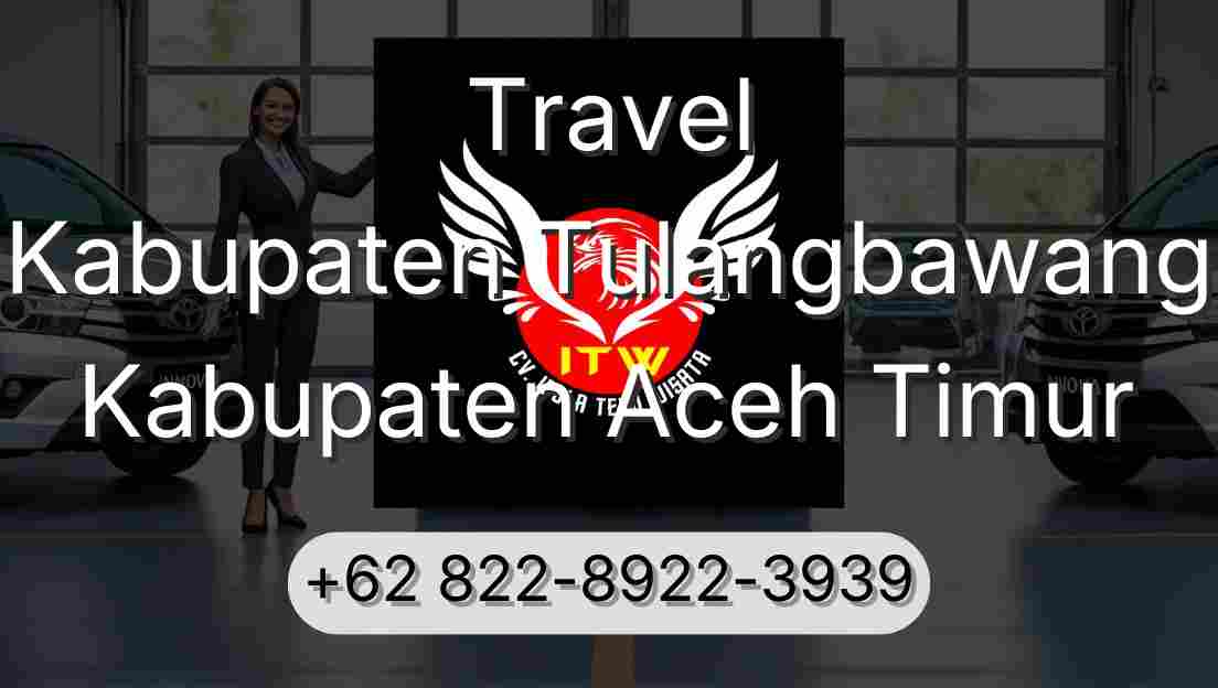 Travel Kabupaten Tulangbawang Kabupaten Aceh Timur