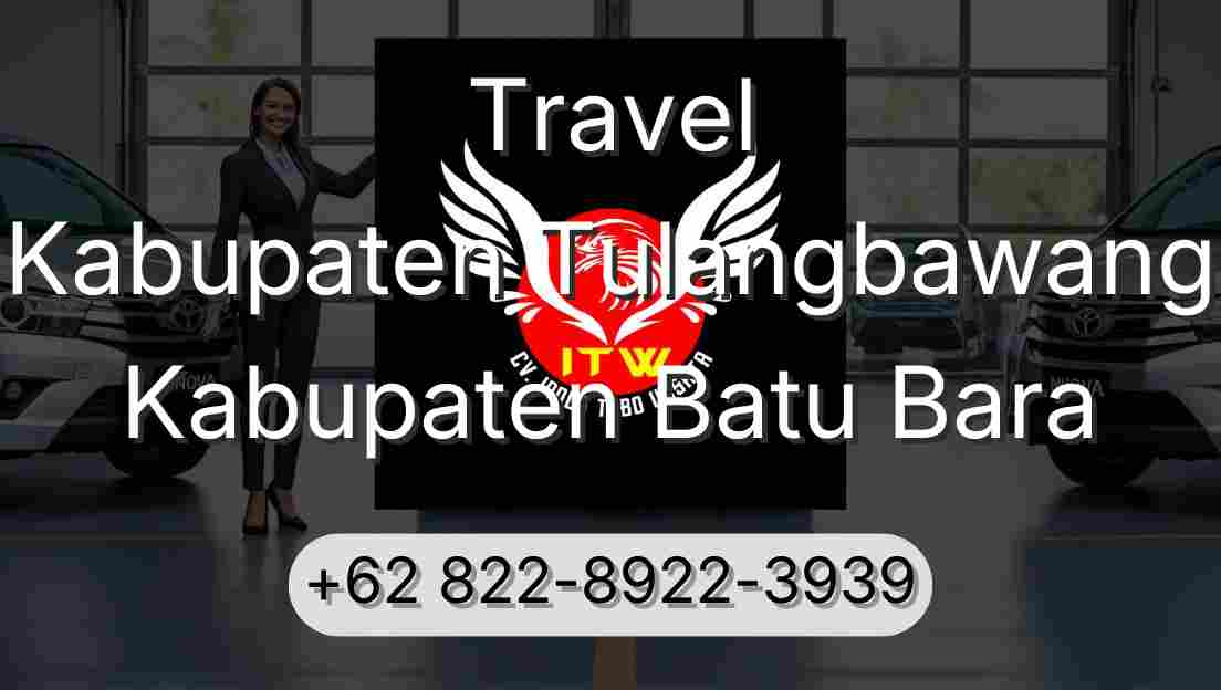 Travel Kabupaten Tulangbawang Kabupaten Batu Bara