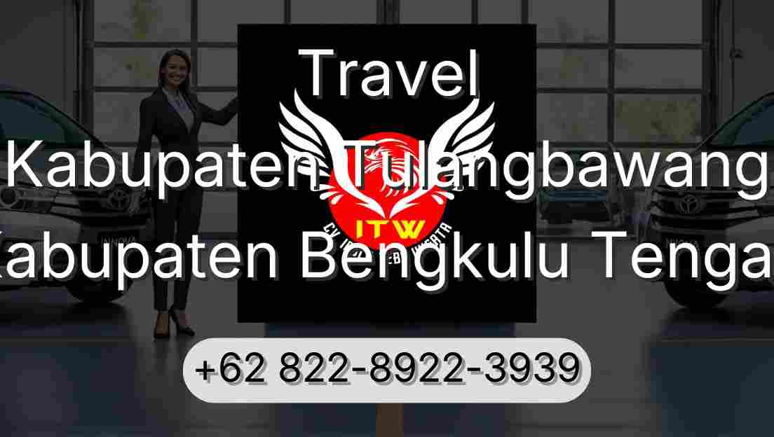 Travel Kabupaten Tulangbawang Kabupaten Bengkulu Tengah