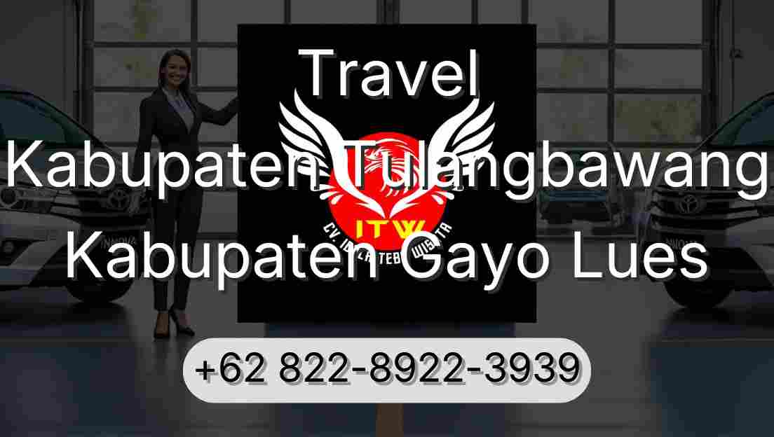 Travel Kabupaten Tulangbawang Kabupaten Gayo Lues