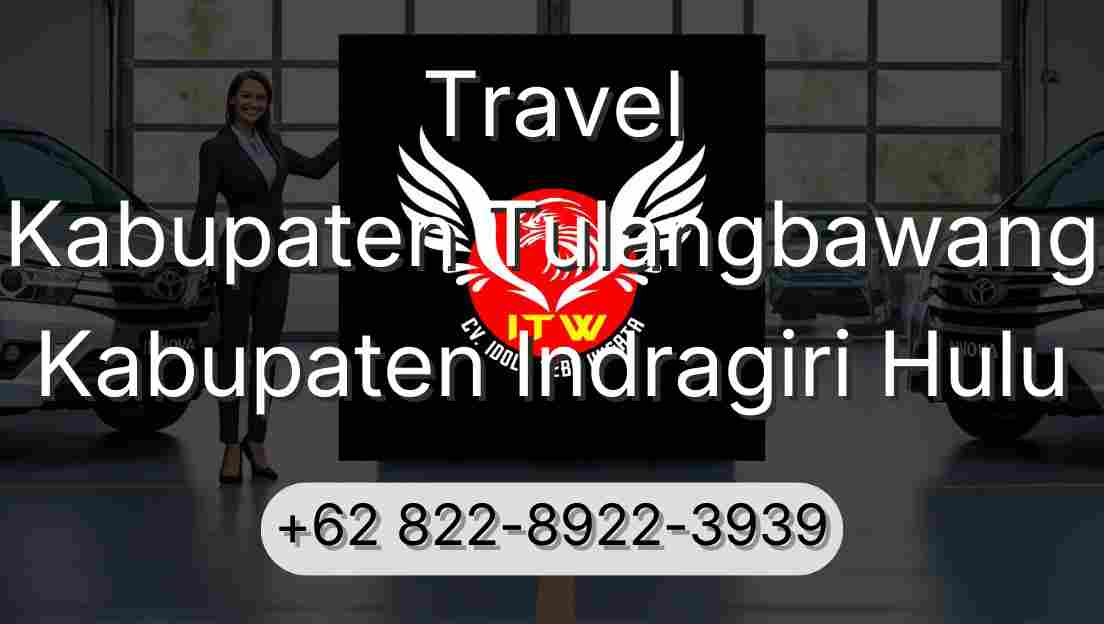 Travel Kabupaten Tulangbawang Kabupaten Indragiri Hulu