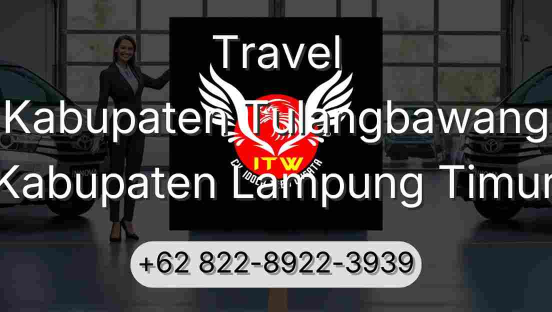 Travel Kabupaten Tulangbawang Kabupaten Lampung Timur