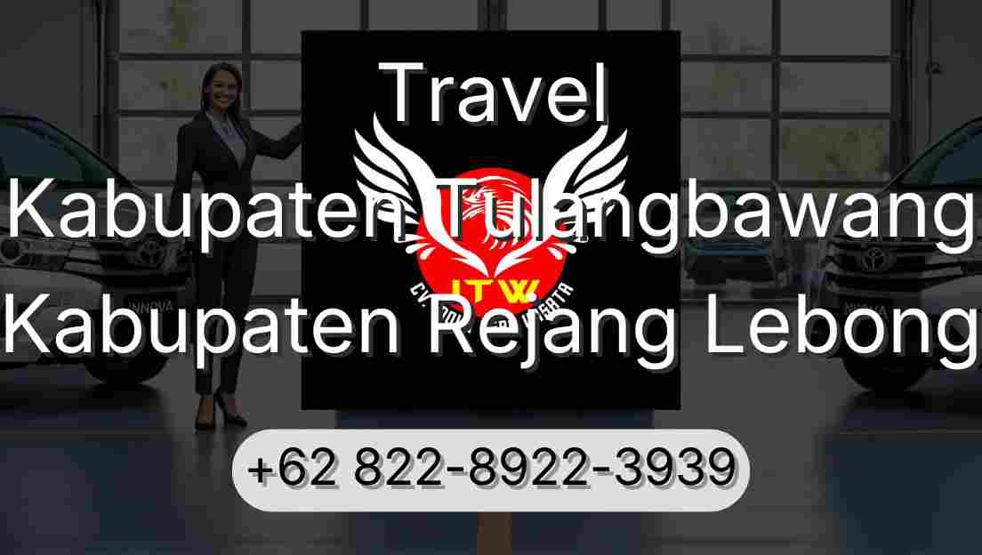 Travel Kabupaten Tulangbawang Kabupaten Rejang Lebong