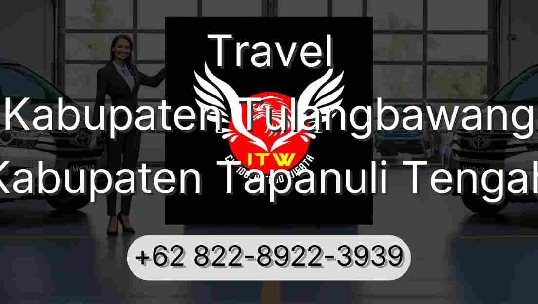 Travel Kabupaten Tulangbawang Kabupaten Tapanuli Tengah