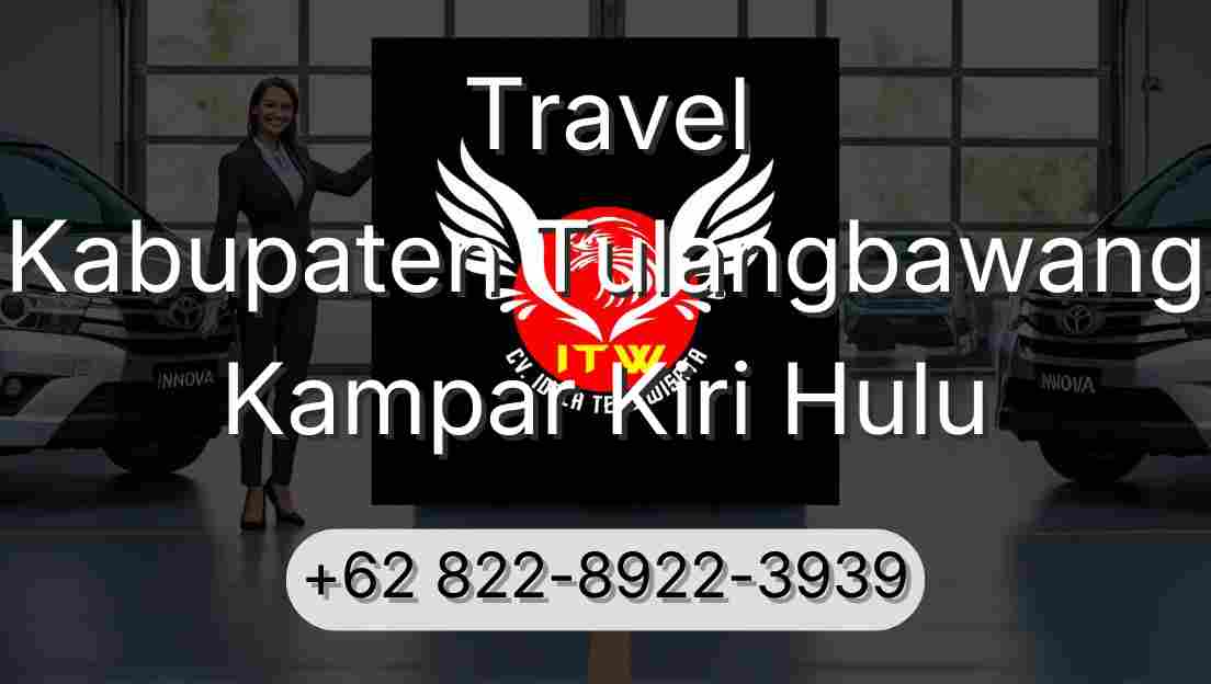 Travel Kabupaten Tulangbawang Kampar Kiri Hulu