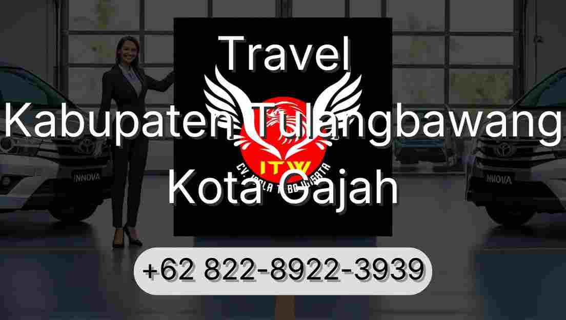 Travel Kabupaten Tulangbawang Kota Gajah