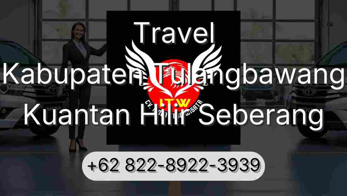 Travel Kabupaten Tulangbawang Kuantan Hilir Seberang