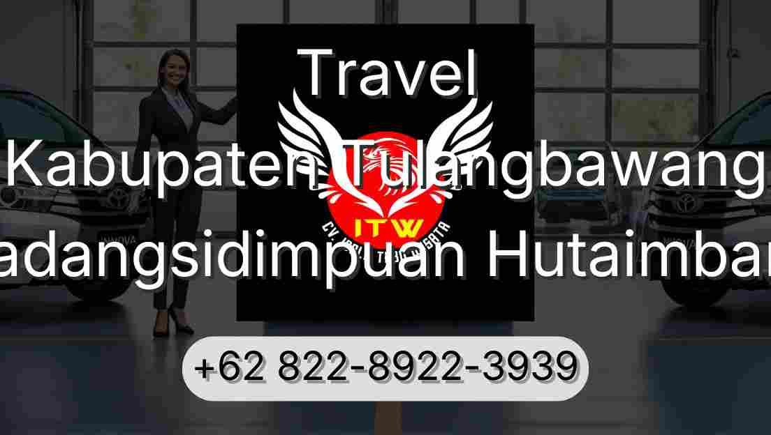 Travel Kabupaten Tulangbawang Padangsidimpuan Hutaimbaru