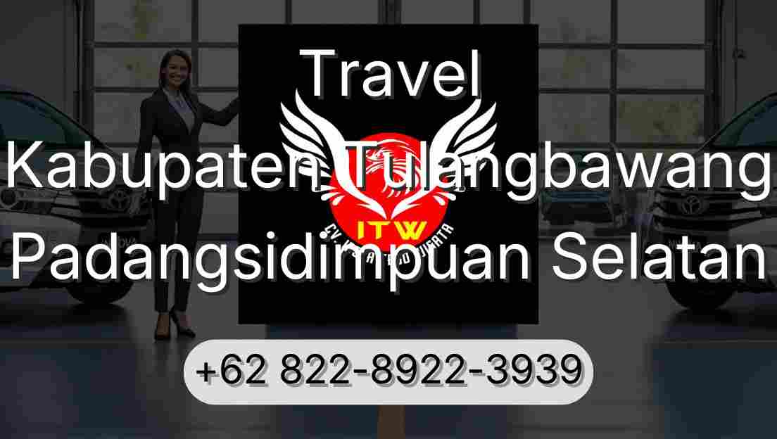 Travel Kabupaten Tulangbawang Padangsidimpuan Selatan
