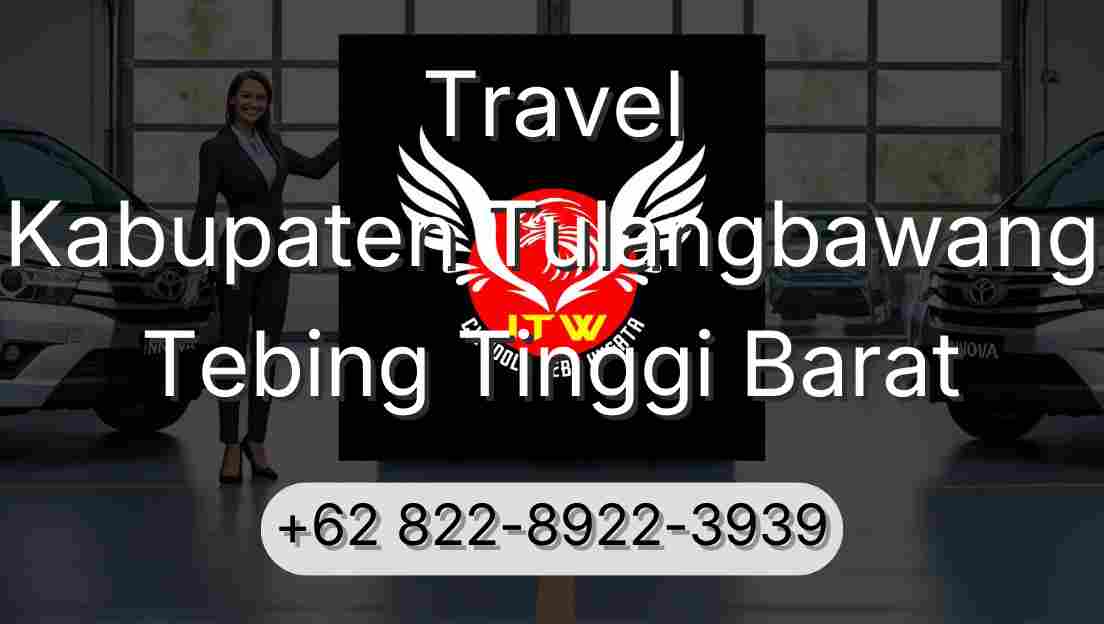 Travel Kabupaten Tulangbawang Tebing Tinggi Barat