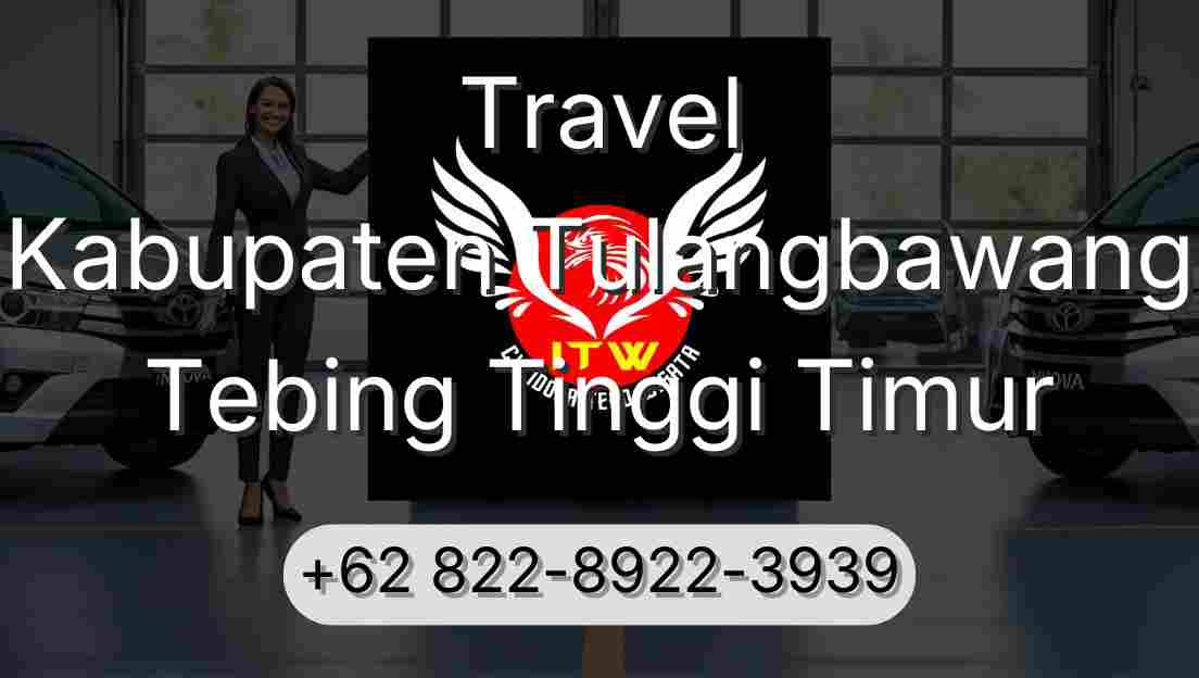 Travel Kabupaten Tulangbawang Tebing Tinggi Timur