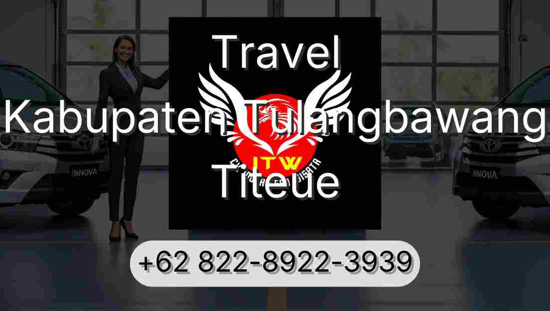 Travel Kabupaten Tulangbawang Titeue