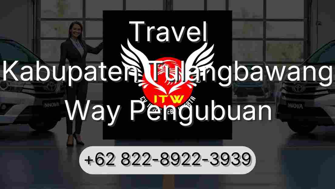 Travel Kabupaten Tulangbawang Way Pengubuan