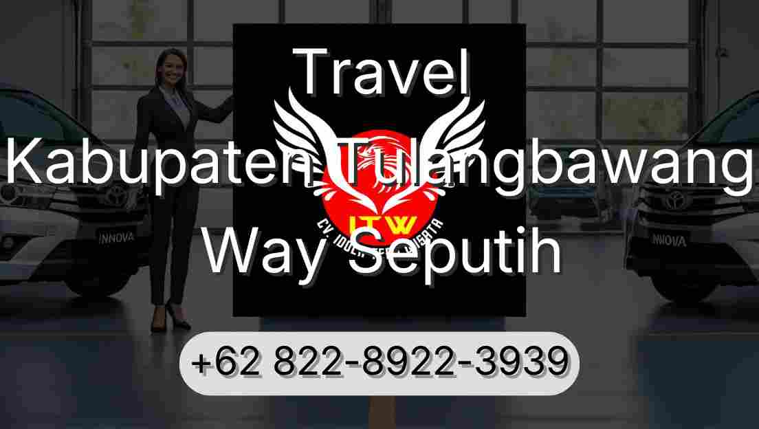 Travel Kabupaten Tulangbawang Way Seputih