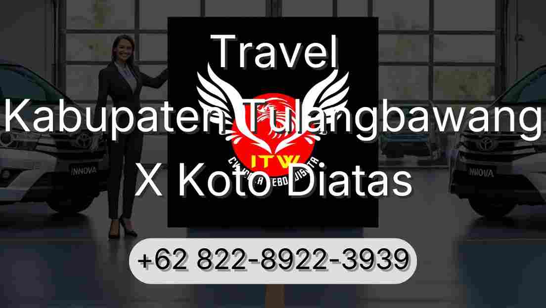 Travel Kabupaten Tulangbawang X Koto Diatas