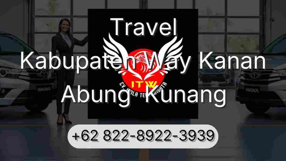 Travel Kabupaten Way Kanan Abung  Kunang
