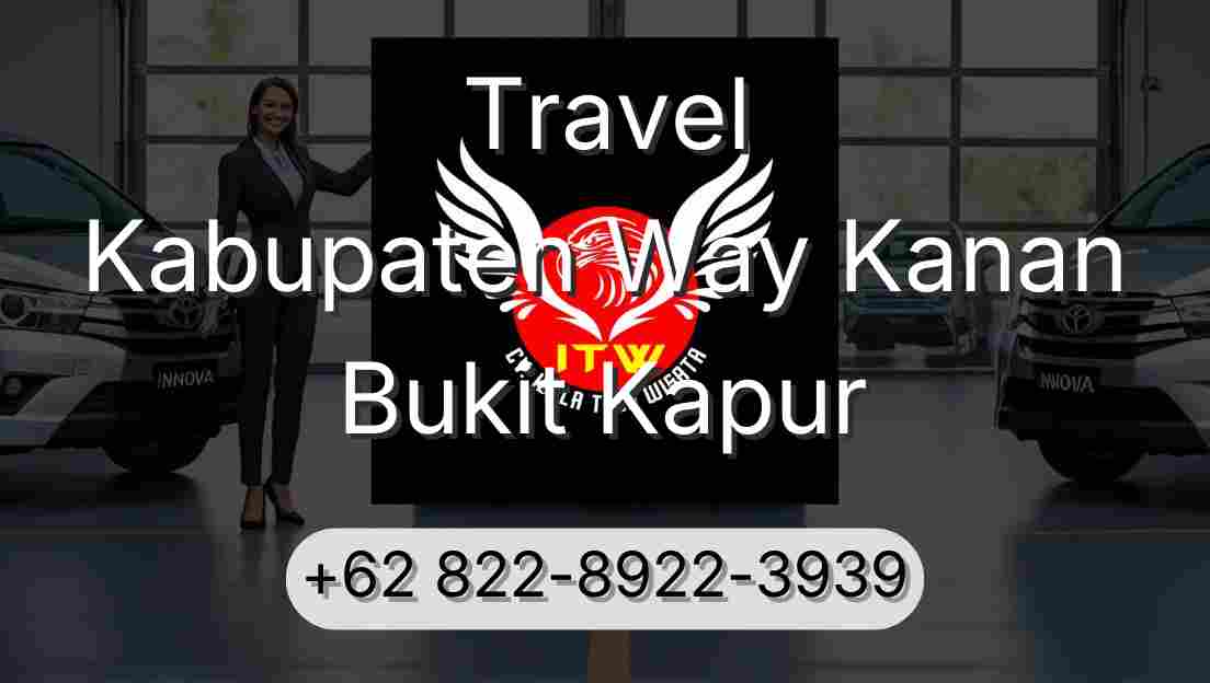 Travel Kabupaten Way Kanan Bukit Kapur