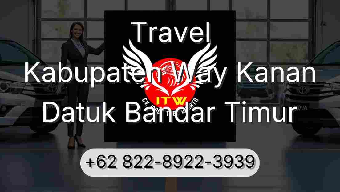 Travel Kabupaten Way Kanan Datuk Bandar Timur
