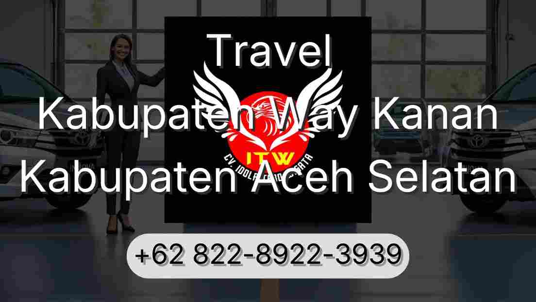 Travel Kabupaten Way Kanan Kabupaten Aceh Selatan