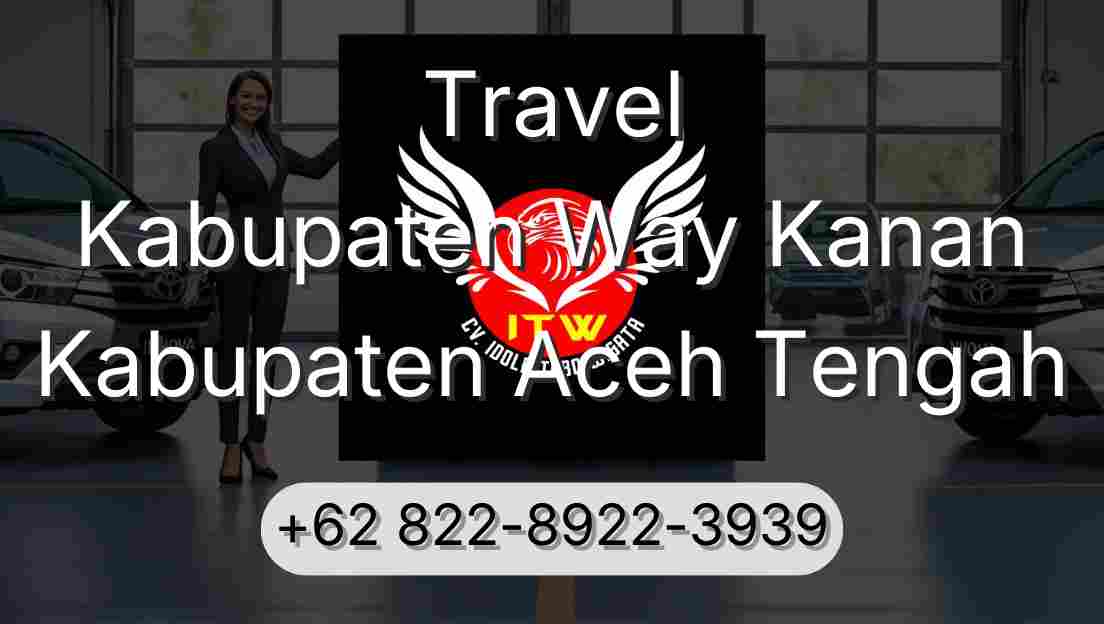 Travel Kabupaten Way Kanan Kabupaten Aceh Tengah