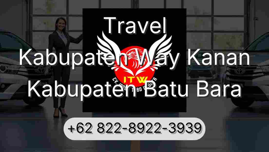 Travel Kabupaten Way Kanan Kabupaten Batu Bara