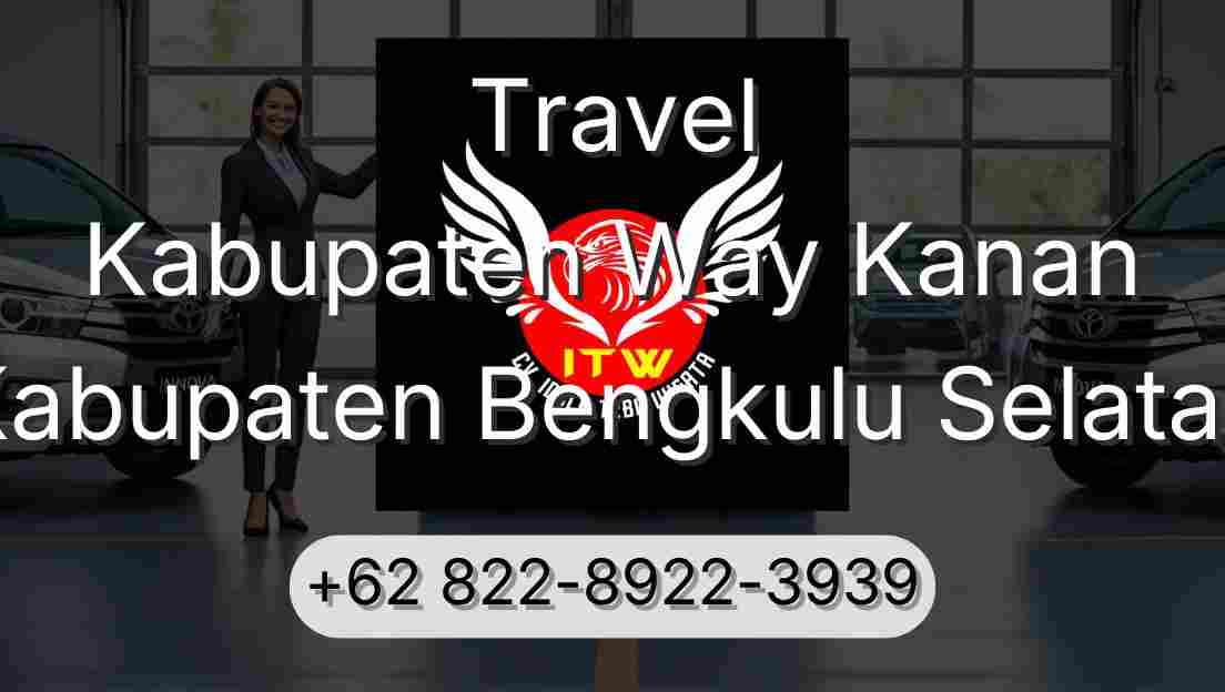 Travel Kabupaten Way Kanan Kabupaten Bengkulu Selatan