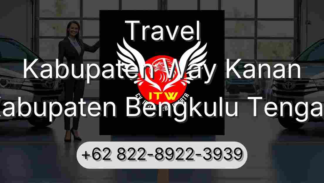Travel Kabupaten Way Kanan Kabupaten Bengkulu Tengah