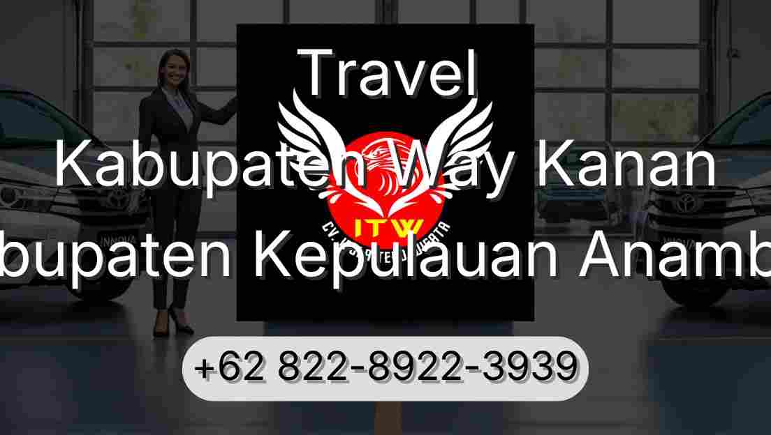 Travel Kabupaten Way Kanan Kabupaten Kepulauan Anambas
