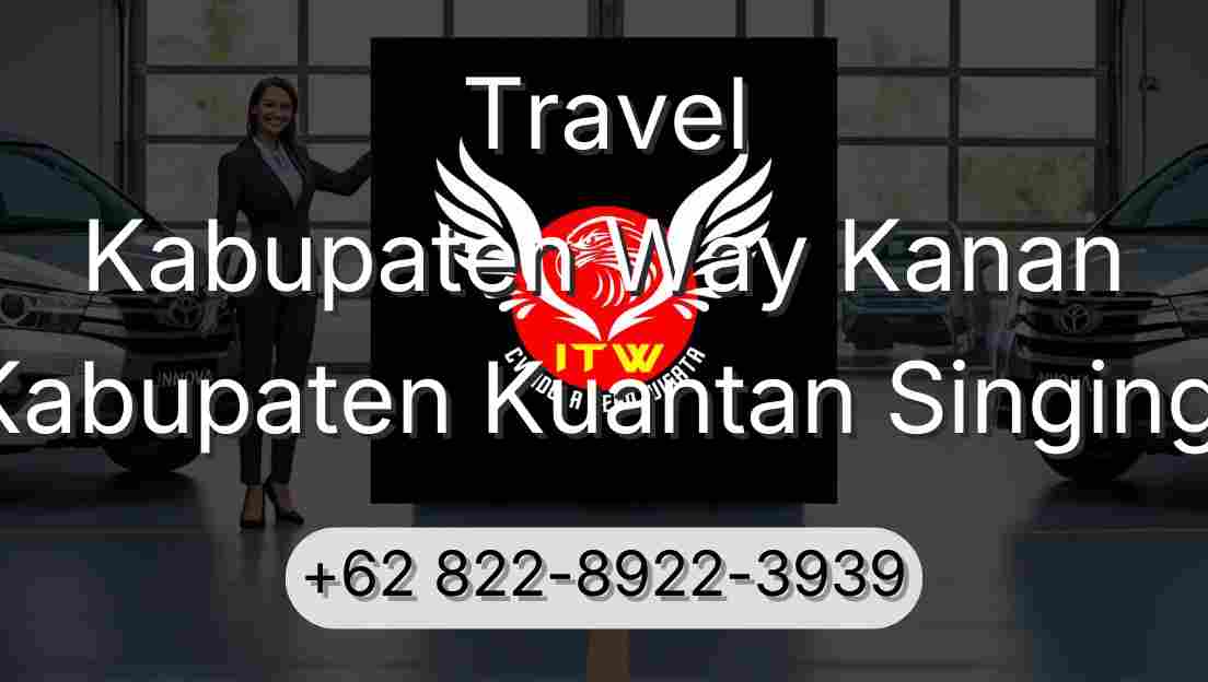 Travel Kabupaten Way Kanan Kabupaten Kuantan Singingi