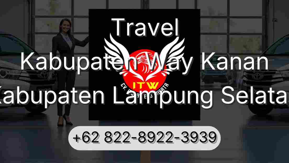 Travel Kabupaten Way Kanan Kabupaten Lampung Selatan