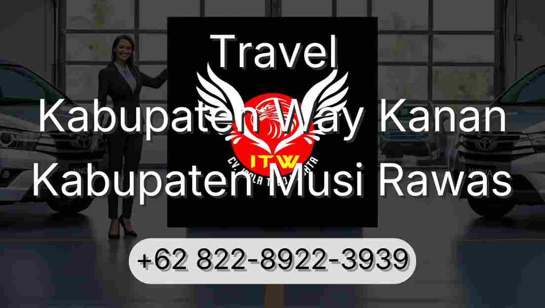 Travel Kabupaten Way Kanan Kabupaten Musi Rawas