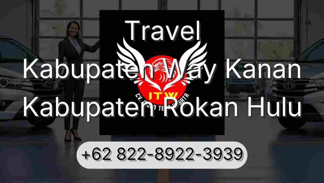 Travel Kabupaten Way Kanan Kabupaten Rokan Hulu